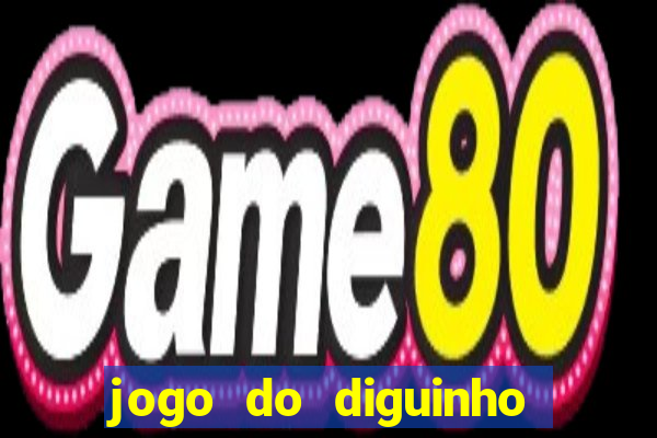 jogo do diguinho para ganhar dinheiro